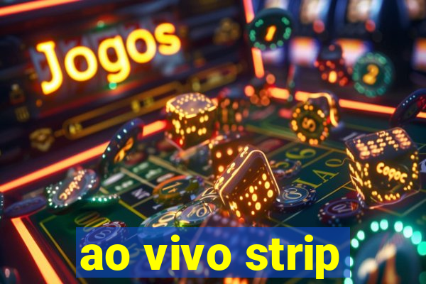 ao vivo strip